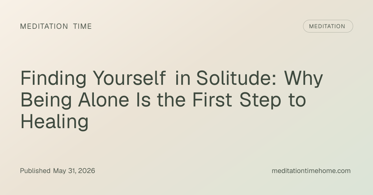 Finding Yourself in Solitude: Why Being Alone Is the First Step to ...